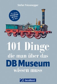 Cover 101 Dinge, die man über das DB-Museum wissen muss