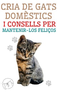 Cover Cria de Gats Domèstics i Consells per Mantenir-los Feliços