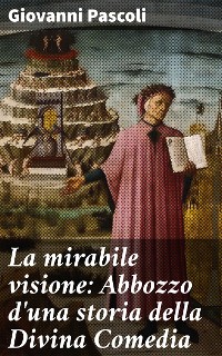 Cover La mirabile visione: Abbozzo d'una storia della Divina Comedia