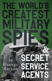 Cover The World's Greatest Military Spies and Secret Service Agents