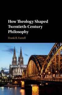 Cover How Theology Shaped Twentieth-Century Philosophy