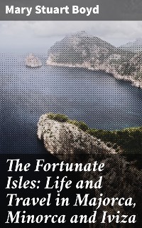 Cover The Fortunate Isles: Life and Travel in Majorca, Minorca and Iviza