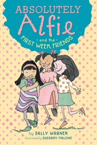 Cover Absolutely Alfie and the First Week Friends