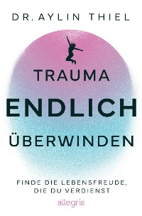 Cover Trauma ENDLICH überwinden