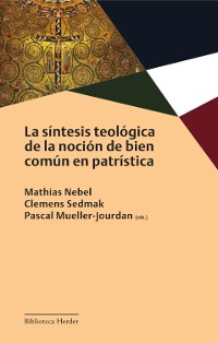 Cover La síntesis teológica de la noción de bien común en patrística