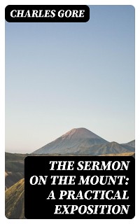 Cover The Sermon on the Mount: A Practical Exposition