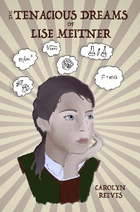 Cover The Tenacious Dreams of Lise Meitner