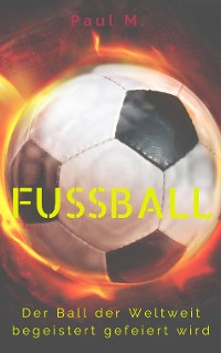 Cover Fußball - Der Ball der Weltweit begeistert gefeiert wird