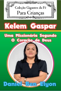 Cover Kelem Gaspar — Uma Missionária Segundo O Coração De Deus!