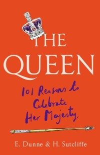 Cover Queen: 101 Reasons to Celebrate Her Majesty