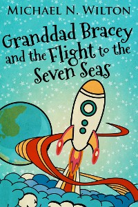 Cover Granddad Bracey And The Flight To The Seven Seas