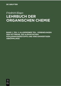 Cover Allgemeiner Teil. Verbindungen der Fettreihe. Die aliphatischen Kohlenwasserstoffe und ihre einwertigen Abkömmlinge