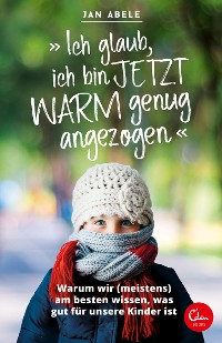 Cover "Ich glaub, ich bin jetzt warm genug angezogen"