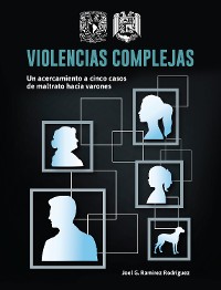 Cover Violencias complejas: un acercamiento a cinco casos de maltrato hacia varones