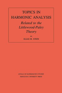 Cover Topics in Harmonic Analysis Related to the Littlewood-Paley Theory. (AM-63), Volume 63