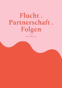 Cover Flucht . Partnerschaft . Folgen