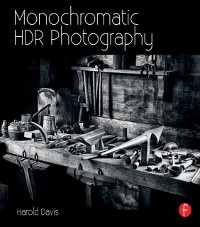 Cover Monochromatic HDR Photography: Shooting and Processing Black & White High Dynamic Range Photos