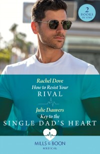 Cover How To Resist Your Rival / Key To The Single Dad's Heart