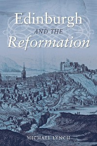 Cover Edinburgh and the Reformation