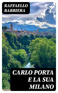 Cover Carlo Porta e la sua Milano