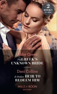 Cover Greek's Unknown Bride / A Hidden Heir To Redeem Him: The Greek's Unknown Bride / A Hidden Heir to Redeem Him (Mills & Boon Modern)