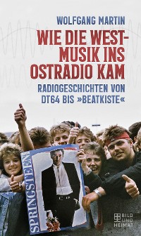 Cover Wie die Westmusik ins Ostradio kam