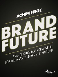 Cover BrandFuture - Praktisches Markenwissen für die Marktführer von morgen