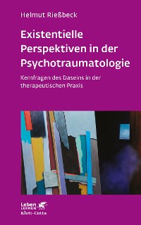 Cover Existenzielle Perspektiven in der Psychotraumatologie (Leben Lernen, Bd. 329)