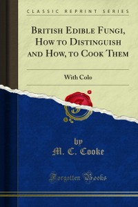 Cover British Edible Fungi, How to Distinguish and How, to Cook Them