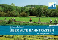 Cover Mit dem Fahrrad über alte Bahntrassen im Bergischen Land