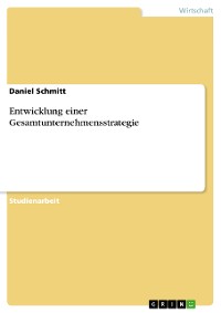 Cover Entwicklung einer Gesamtunternehmensstrategie