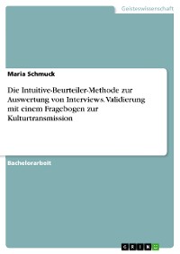 Cover Die Intuitive-Beurteiler-Methode zur Auswertung von Interviews. Validierung mit einem Fragebogen zur Kulturtransmission