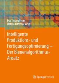 Cover Intelligente Produktions- und Fertigungsoptimierung - Der Bienenalgorithmus-Ansatz