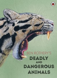 Cover Ben Rothery''s Deadly and Dangerous Animals