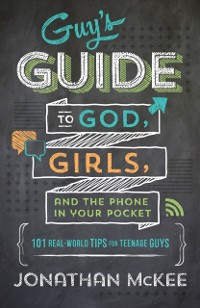 Cover Guy's Guide to God, Girls, and the Phone in Your Pocket