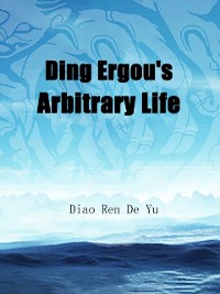 Cover Ding Ergou's Arbitrary Life