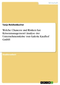 Cover Welche Chancen und Risiken hat Krisenmanagement? Analyse der Unternehmenskrise von Galeria Kaufhof GmbH