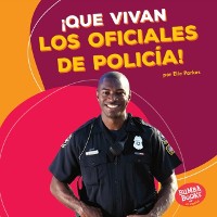 Cover ¡Que vivan los oficiales de policía! (Hooray for Police Officers!)