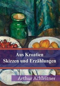 Cover Aus Kroatien Skizzen und Erzählungen