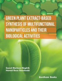 Cover Green Plant Extract-Based Synthesis of Multifunctional Nanoparticles and their Biological Activities