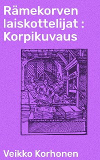 Cover Rämekorven laiskottelijat : Korpikuvaus