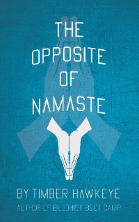 Cover The Opposite of Namaste