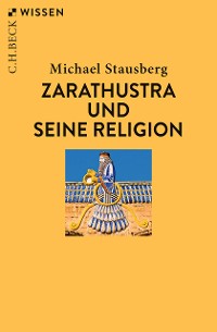 Cover Zarathustra und seine Religion