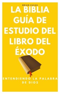 Cover La Biblia, Guía de Estudio del Libro del Éxodo