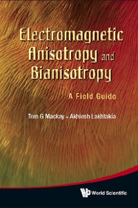 Cover Electromagnetic Anisotropy And Bianisotropy: A Field Guide