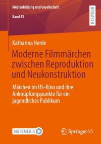 Cover Moderne Filmmarchen zwischen Reproduktion und Neukonstruktion