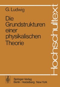 Cover Die Grundstrukturen einer physikalischen Theorie