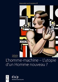 Cover L’homme-machine – L’utopie d’un Homme nouveau ?