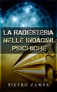 Cover La radiestesia nelle indagini psichiche