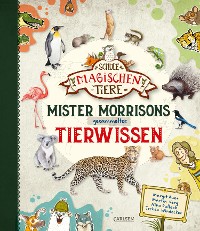 Cover Die Schule der magischen Tiere: Die Schule der magischen Tiere: Mister Morrisons gesammeltes Tierwissen